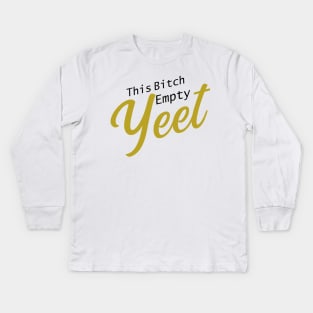 This .. cup.. Empty! YEET! Kids Long Sleeve T-Shirt